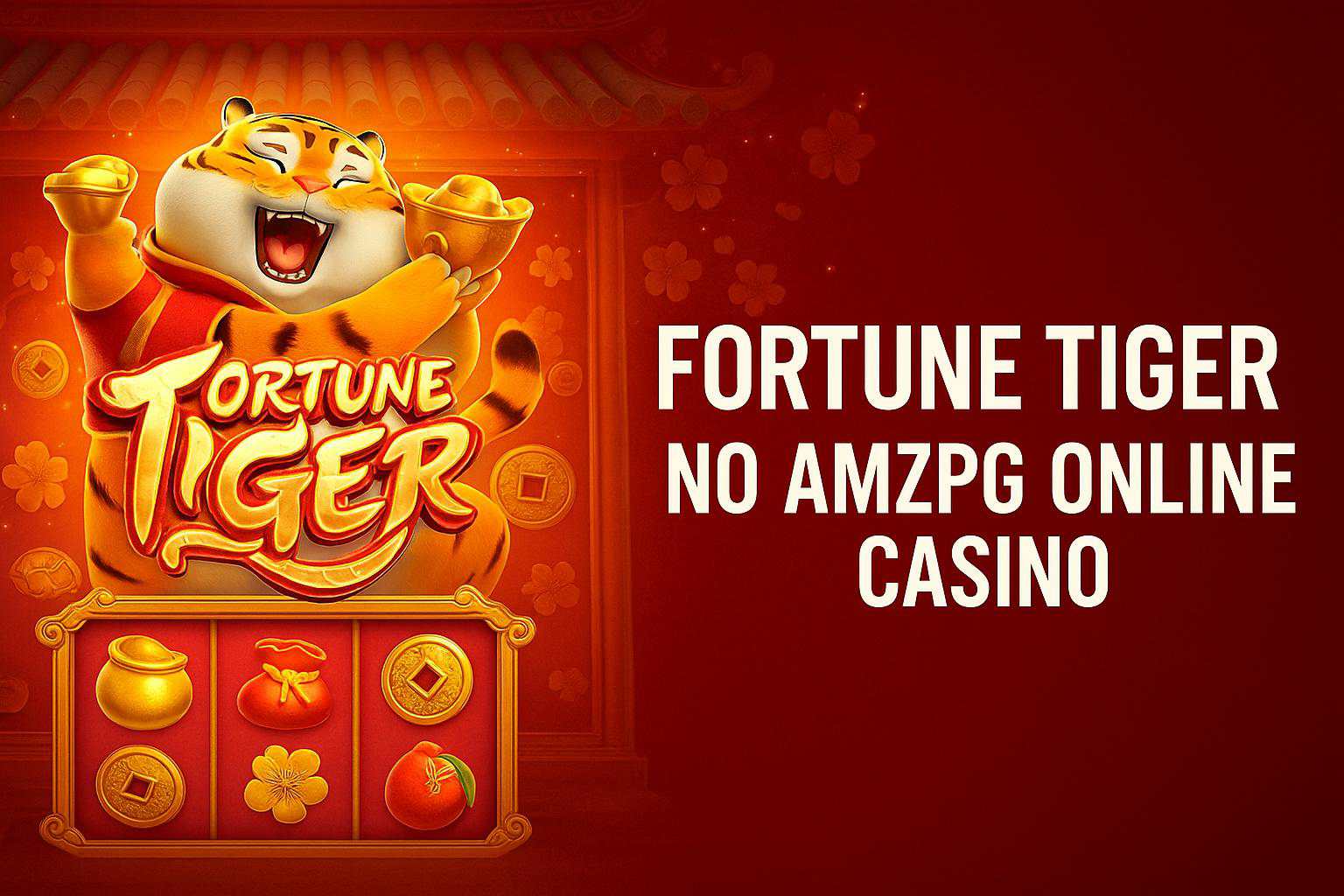 Fortune Tiger é um jogo imperdível no AMZPG Casino
